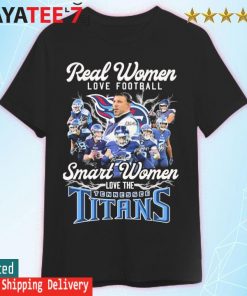 Real Women love football smart Women love the Tennessee Titans signatures shirt