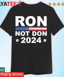 Ron Not Don DeSantis 2024 Anti Trump Trumpless Republican shirt