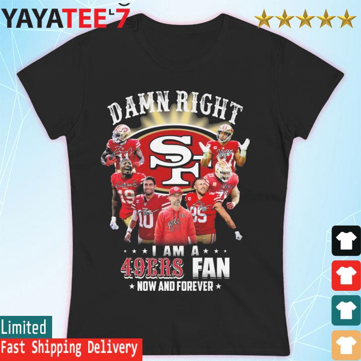 Damn Right I Am A San Francisco 49ers Fan Now t-shirt by To-Tee Clothing -  Issuu