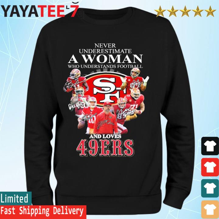 49ers Shirt Never Underestimate An 49ers Fan San Francisco 49ers