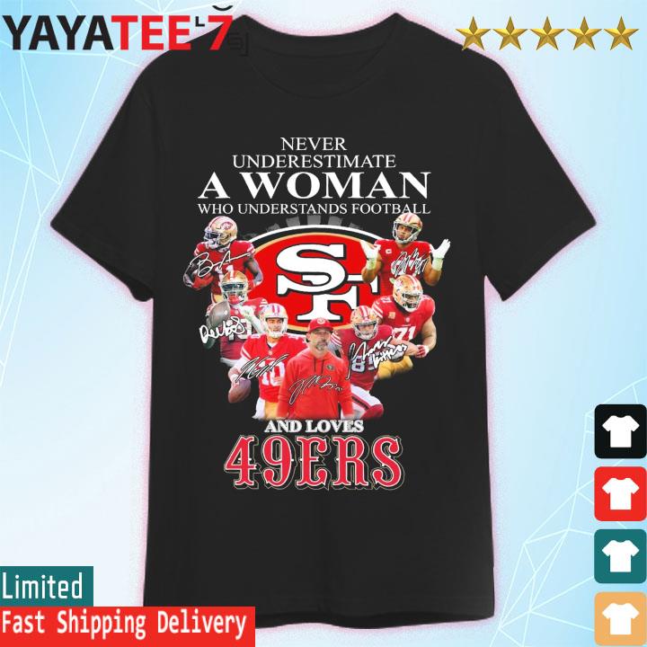 Never Underestimate A Woman Eho Understands Football And Loves SF 49er