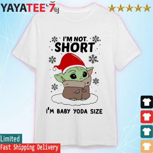 Santa Baby Yoda I'm Not Short I'm Baby Yoda Size Merry Christmas Shirt