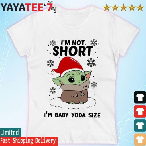 Santa Baby Yoda I'm Not Short I'm Baby Yoda Size Merry Christmas Shirt Women's T-shirt
