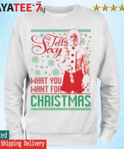 Tell Sexy what you want for christmas Ugly Sweater Sweatshirt