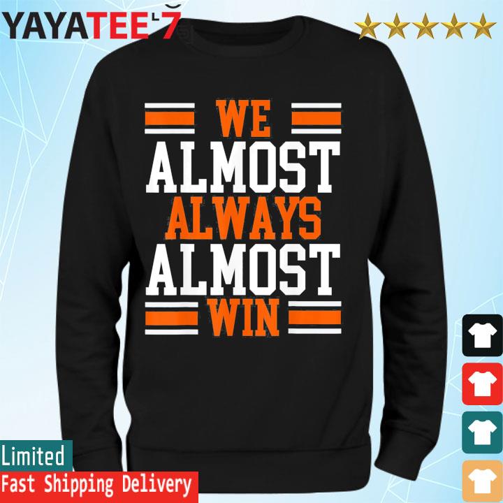 We Almost Always Almost Win Funny Dallas Cowboys Tee -   Hong Kong