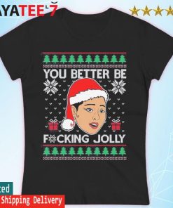 You Better Be fucking Jolly Ugly Sweater Women's T-shirt