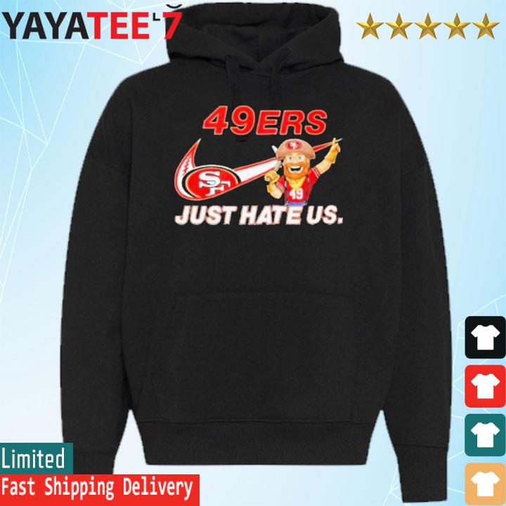 NFL San Francisco 49ers Nike Just Hate Us Shirt