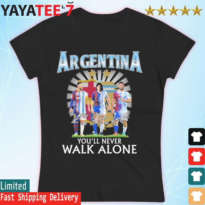 Argentina Lionel Messi, Diego Maradona And Kun Aguero You'll Never Walk  Alone Signatures Shirt, hoodie, sweater, long sleeve and tank top