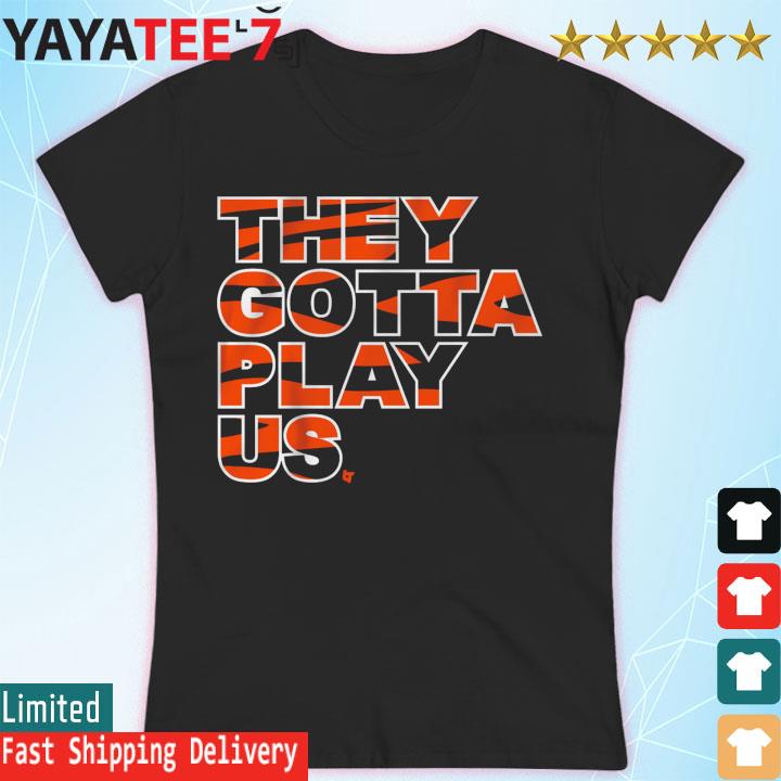 09 They gotta play us shirt, hoodie, longsleeve tee, sweater