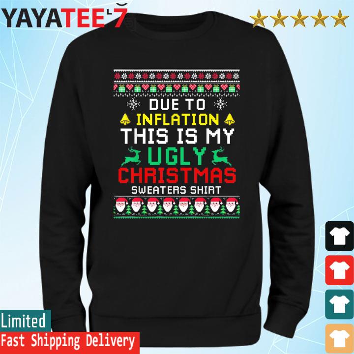 Due To Inflation This Is My Ugly Christmas sweaters s Sweatshirt