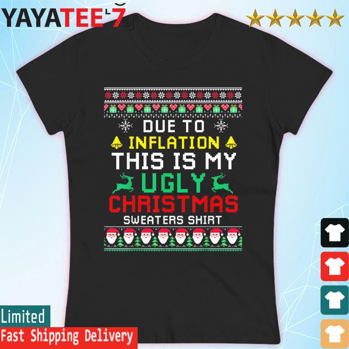 Due To Inflation This Is My Ugly Christmas sweaters s Women's T-shirt