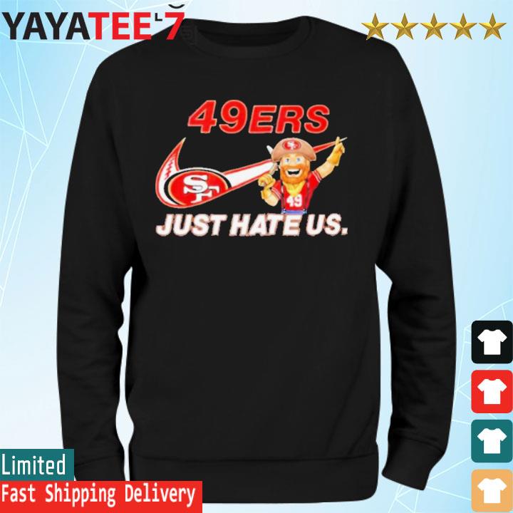 NFL San Francisco 49ers Just Hate Us shirt, hoodie, sweater, long