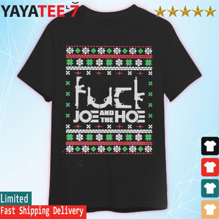 Fuck Joe and the Hoe Ugly Christmas shirt