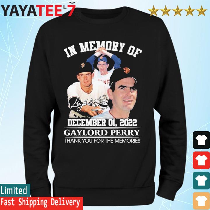 In memory of December 01 2022 Gaylord Perry thank you for the memories  signature shirt, hoodie, sweater, long sleeve and tank top