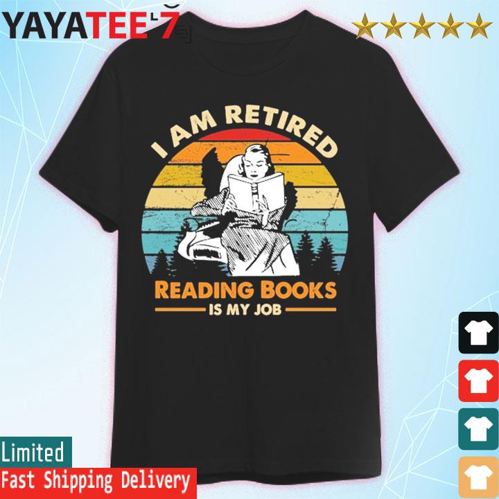 Girl I am retired reading Books is my job retro vintage shirt
