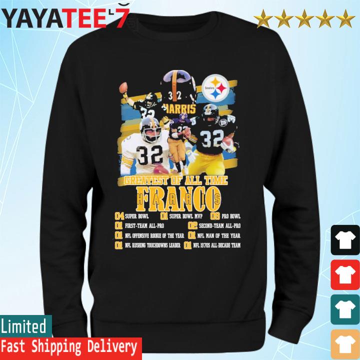 Greatest Of All Time Franco Harris Pittsburgh Steelers 4 Super Bowl 1 Super  Bowl Mvp Shirt, hoodie, sweater, long sleeve and tank top