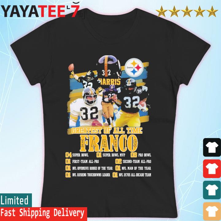 Pittsburgh Steelers Greatest Of All Time Franco Harris Tee Shirt, hoodie,  sweater, long sleeve and tank top