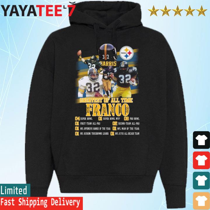 Greatest Of All Time Franco Harris Pittsburgh Steelers shirt, hoodie,  sweater, long sleeve and tank top