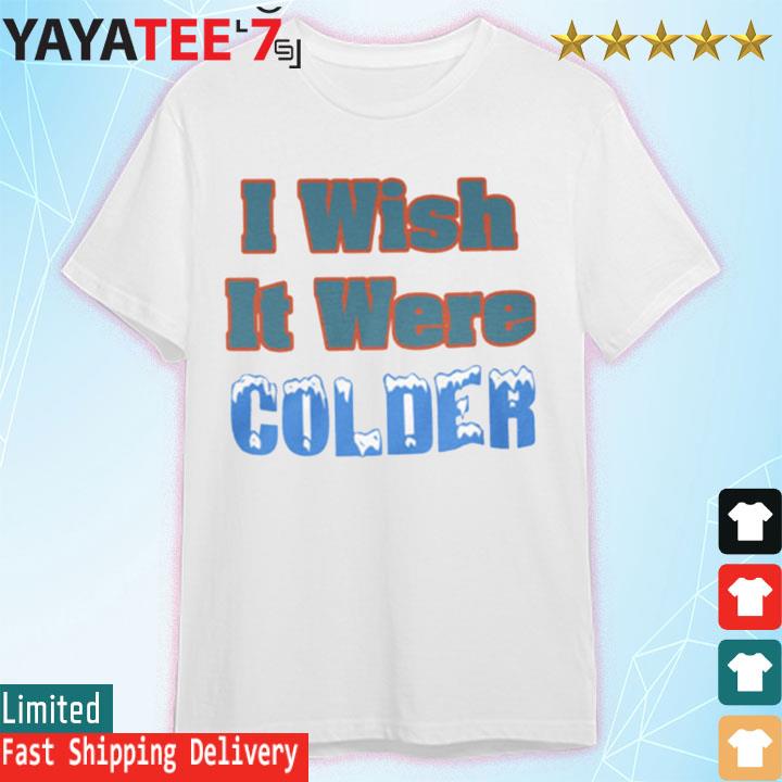 I Wish It Were Colder Shirt Mike McDaniel Dolphin Coach shirt, hoodie,  sweater, long sleeve and tank top