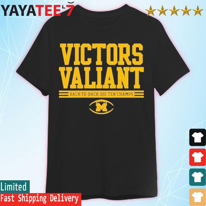 Michigan Wolverines Victors Valiant Back To Back Big Ten Champs T-Shirt