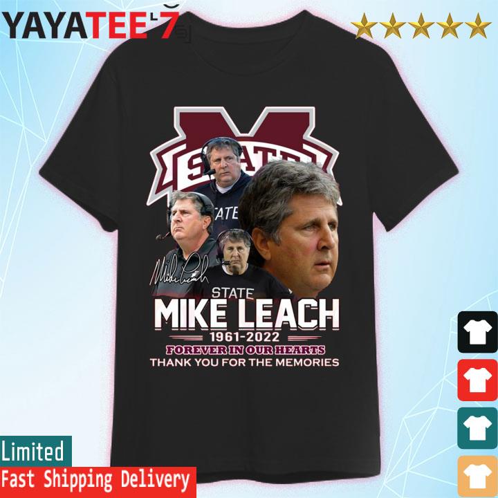 Mike Leach Mississippi State 1961 2022 Forever In Our Hearts Thank You For The Memories signature T-Shirt