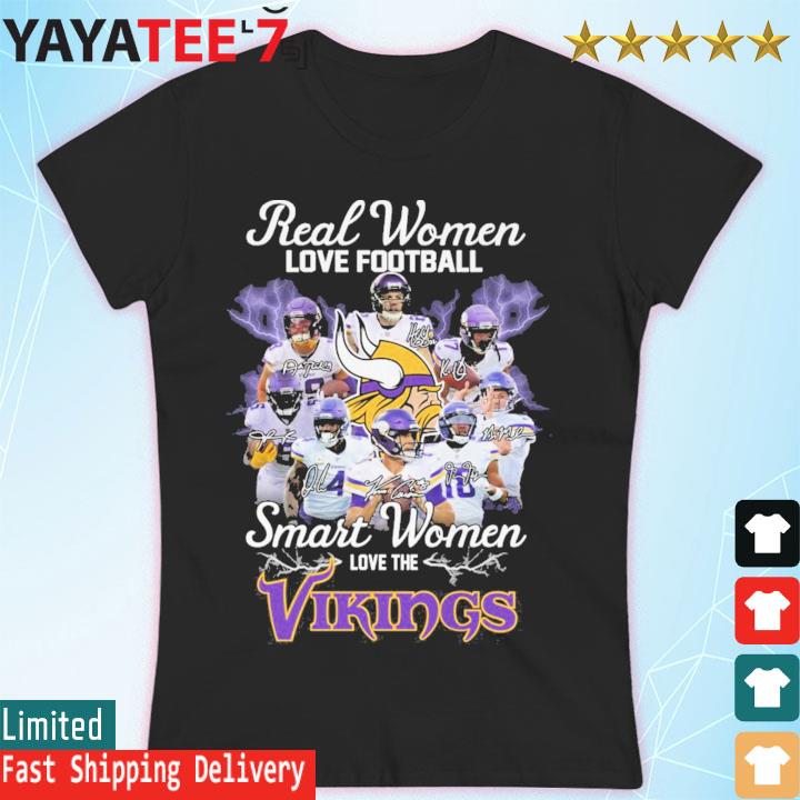 Real Women Love Football Smart Women Love The Minnesota Vikings T Shirt,  hoodie, sweater, long sleeve and tank top