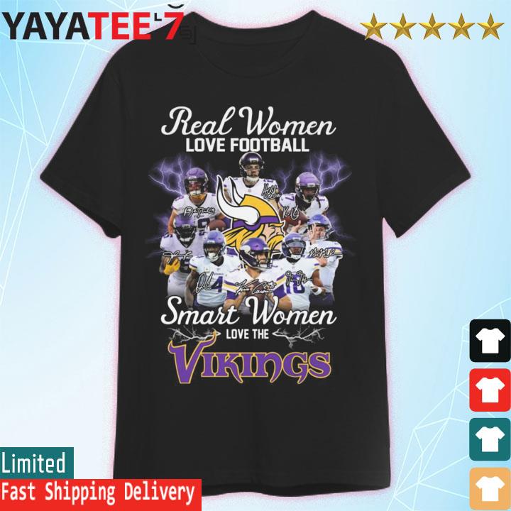 Real Women Love Football Smart Women Love The Minnesota Vikings T