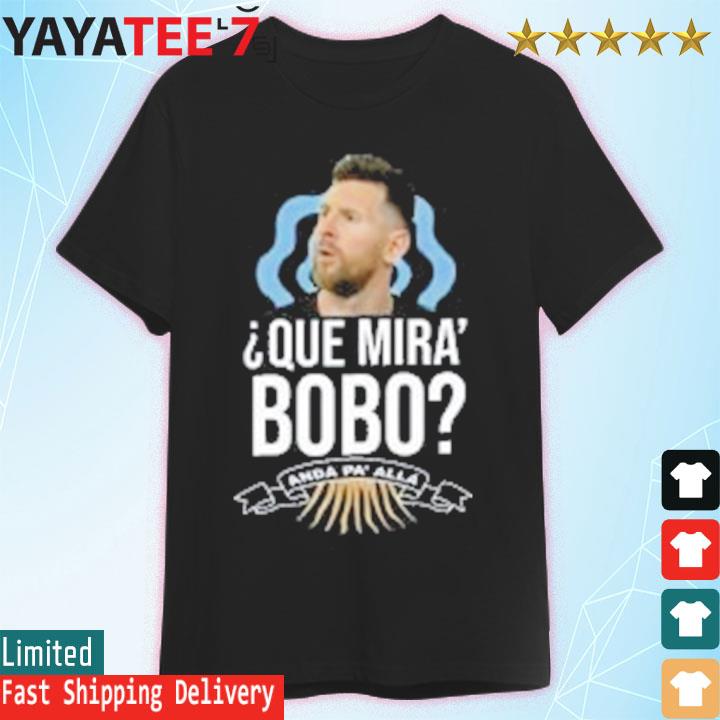 Official Messi Que Miras Bobo Shirt