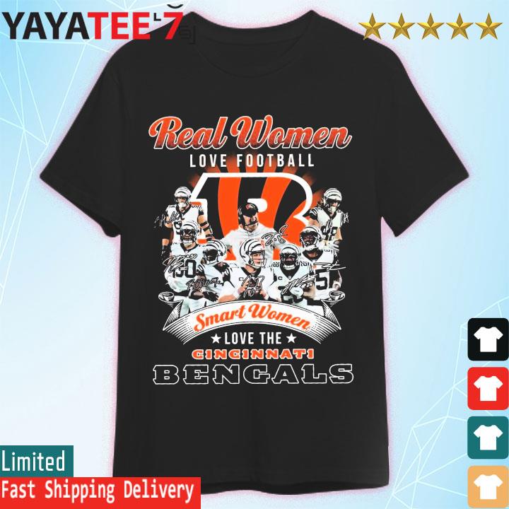 Real Women Love Football Smart Women Love The Cincinnati Bengals 2023 shirt,  hoodie, sweater, long sleeve and tank top