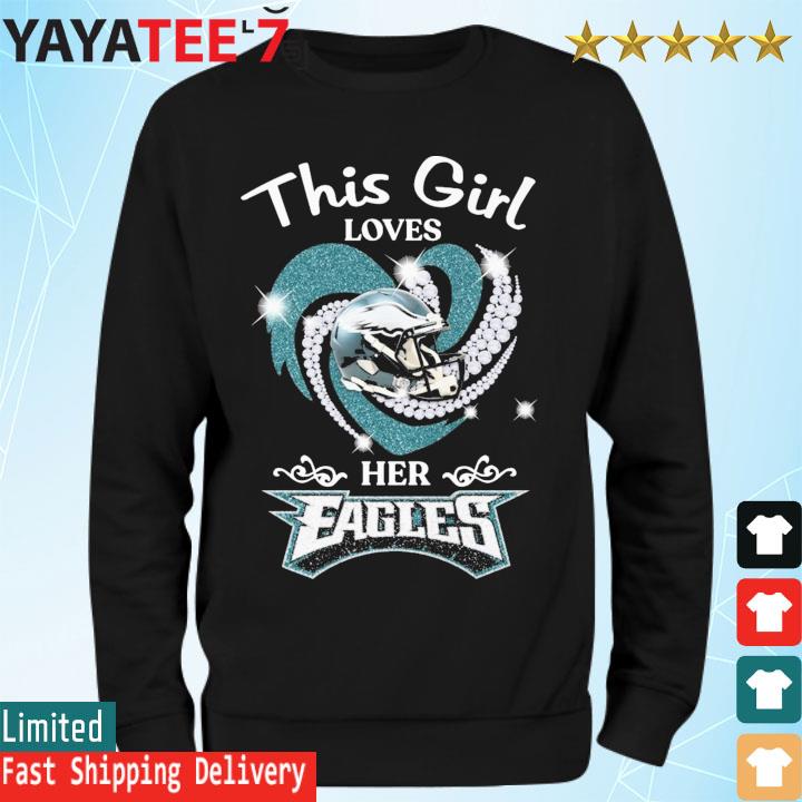 This girl loves her philadelphia eagles heart diamond 2023 shirt, hoodie,  sweater, long sleeve and tank top