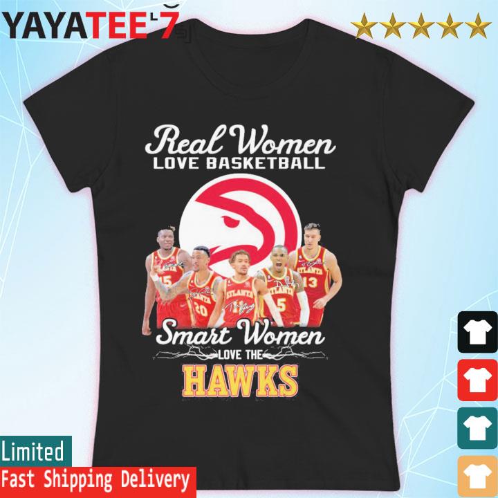 Original real women love basketball smart women love the hawks signatures s Women's T-shirt