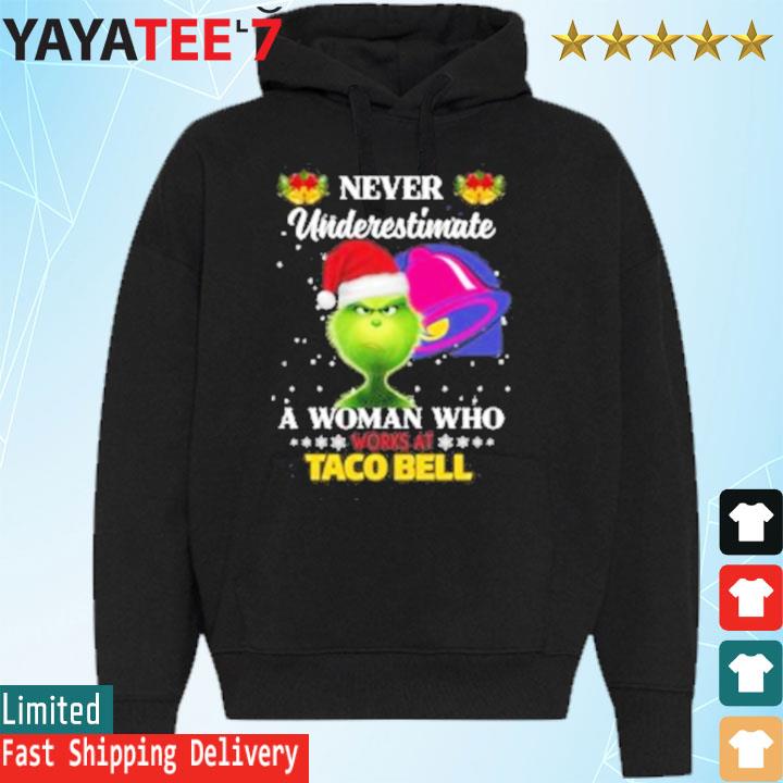 Original santa grinch never underestimate a woman who works at taco bell s Hoodie