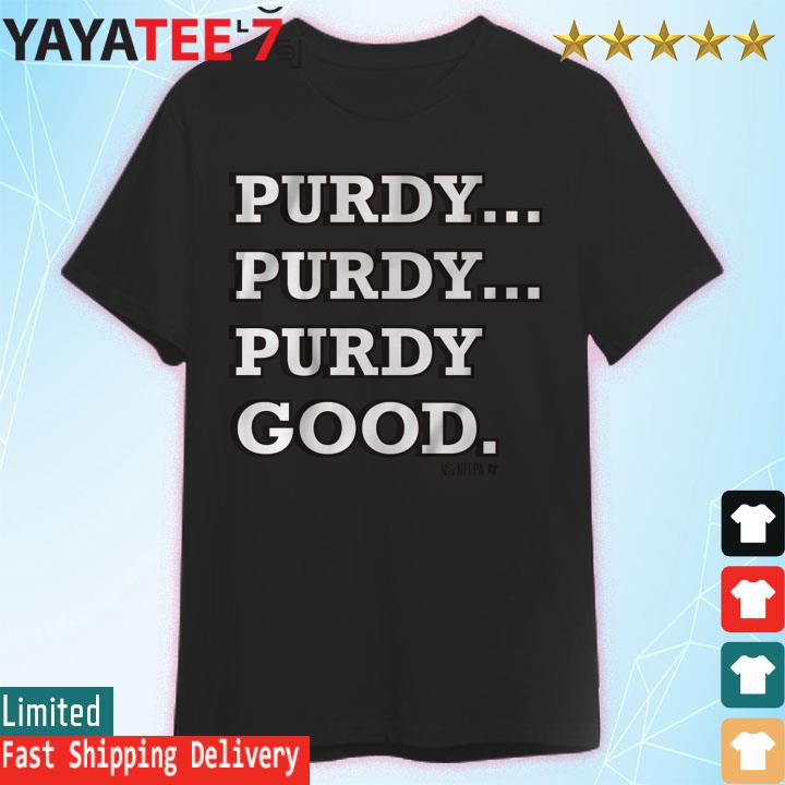 Purdy Purdy Purdy Good shirt