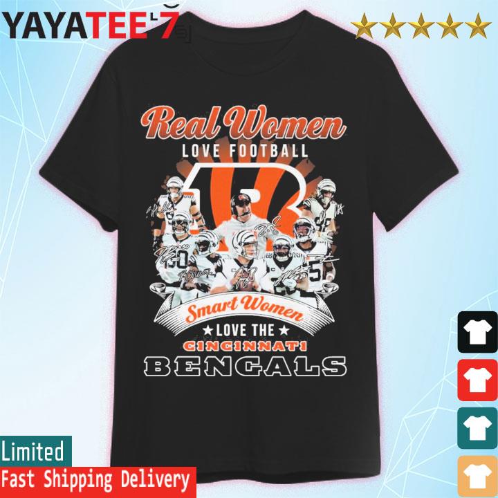 Official Real Women Love Football Smart Women Love The Cincinnati Bengals  Signatures 2022 Shirt, hoodie, sweater, long sleeve and tank top