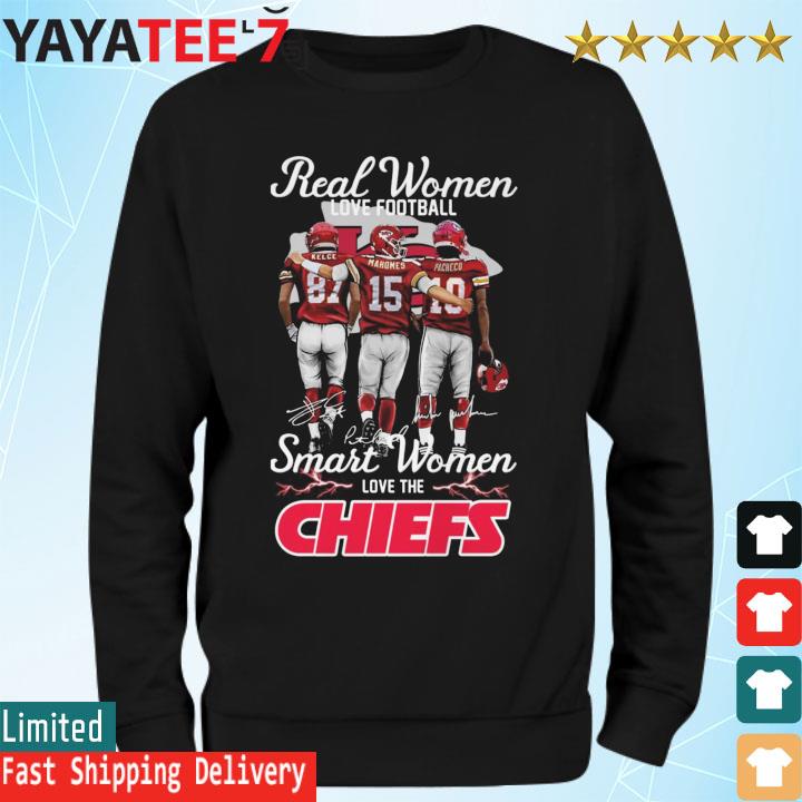 Real Women love football smart women love the Kansas City Chiefs Kelce  Mahomes and Pacheco signatures shirt, hoodie, sweater, long sleeve and tank  top