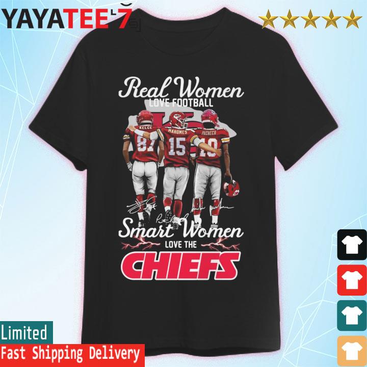 Real Women love football smart women love the Kansas City Chiefs Kelce  Mahomes and Pacheco signatures shirt, hoodie, sweater, long sleeve and tank  top