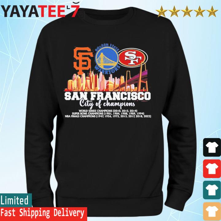 San Francisco City Of Champions, Giants Warriors And 49ers 2022 Shirt Sweatshirt
