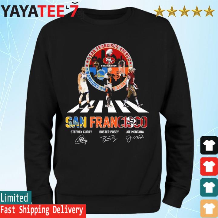 Funny San Francisco Stephen Curry Joe Montana Buster Posey signatures shirt,  hoodie, sweater, long sleeve and tank top