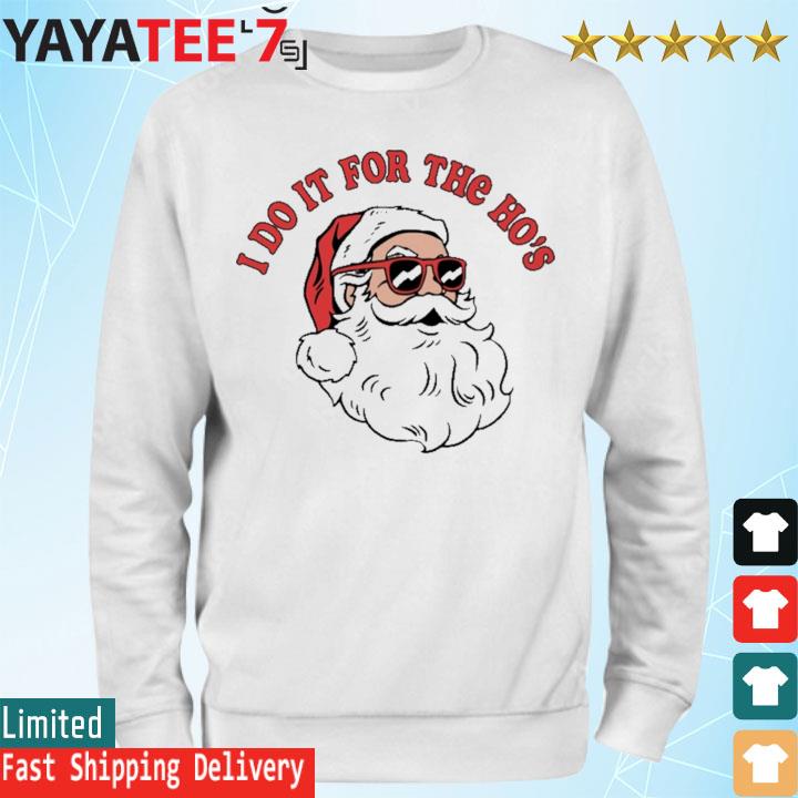 Santa claus danny duncan I do it for the ho s Christmas sweater hoodie sweater long sleeve and tank top