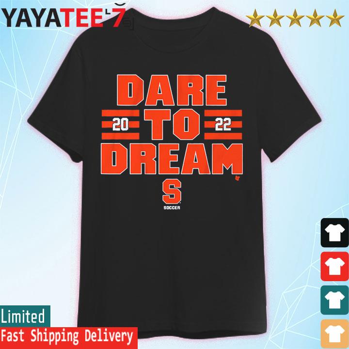 Syracuse Soccer 2022 Dare to Dream Shirt