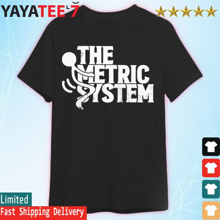 The fat electrician the metric system shirt