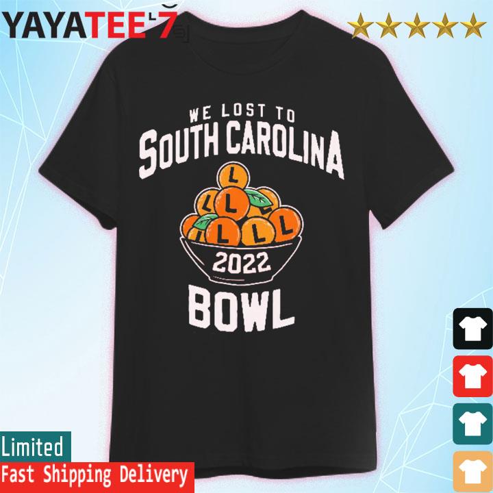 We lost to South Carolina Bowl 2022 shirt