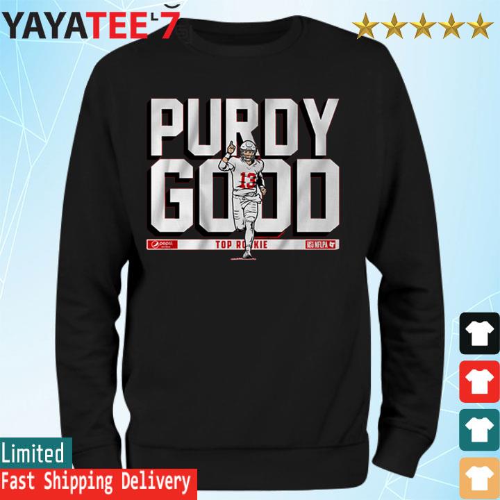 Official brock Purdy Purdy Good Shirt 49ers 2022 Rookie Shirt, hoodie,  sweater, long sleeve and tank top