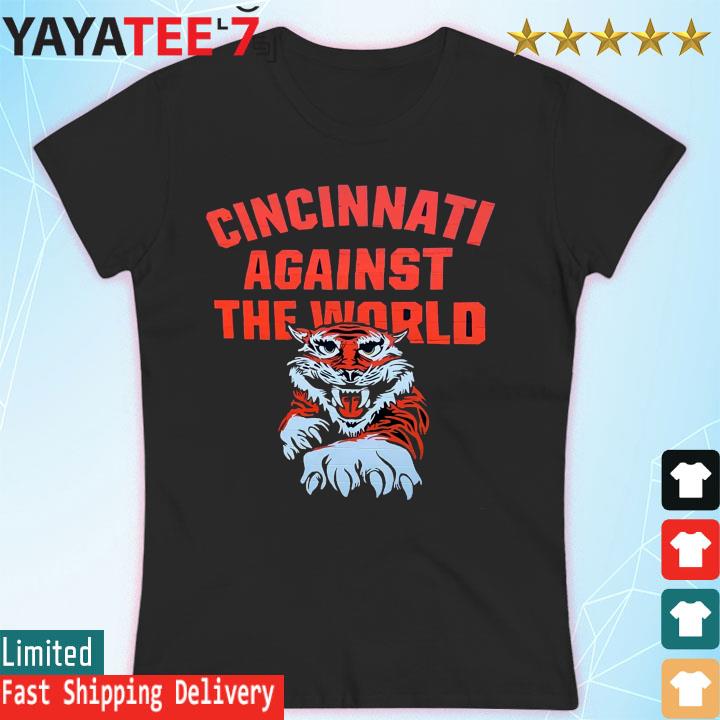 Cincinnati Against The World Shirt, hoodie, sweater and long sleeve