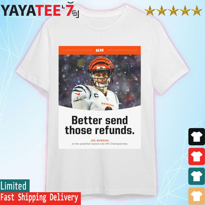 Cincinnati Joe Burrow Better Send Those Refunds Jersey T-Shirt