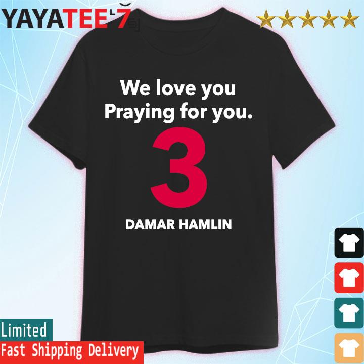 We Love You 3 Damar Hamlin T-shirt - Hersmiles