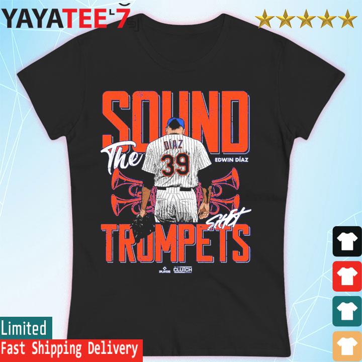 Original Edwin diaz sound the Trumpets mlbpa shirt, hoodie