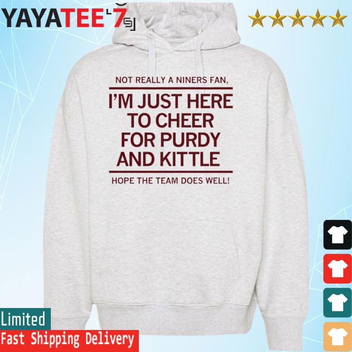 I'm just here to Cheer for purdy and kittle shirt, hoodie, sweater, long  sleeve and tank top