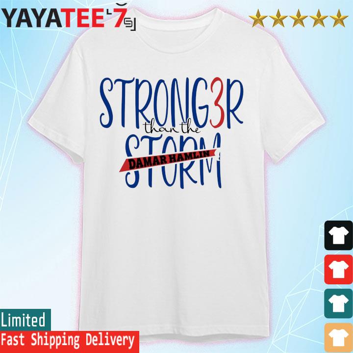 Love 3 Pray Damar Hamlin Strong Than The Storm Shirt, hoodie, sweater, long  sleeve and tank top