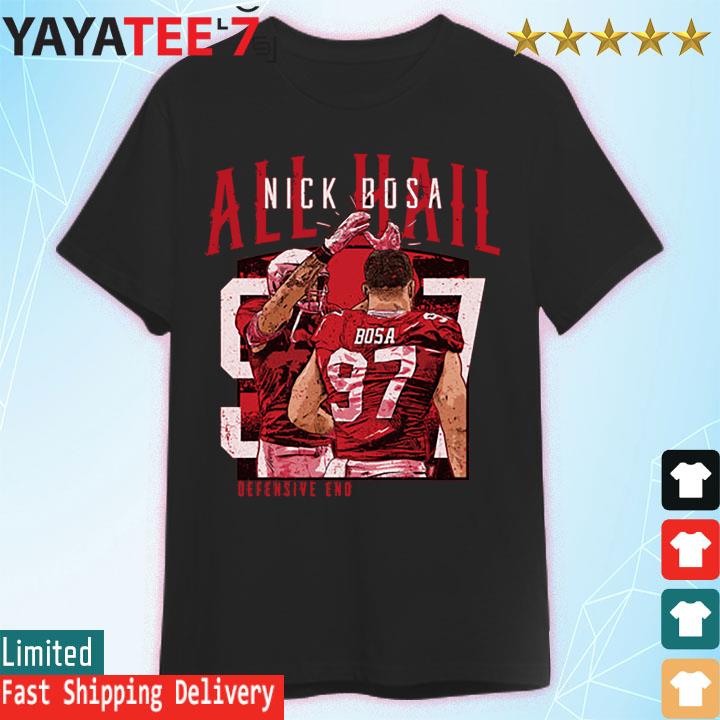 Official Nick Bosa San Francisco All Hail shirt, hoodie, sweater, long  sleeve and tank top